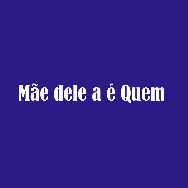 Mãe Dele a É Quem