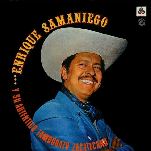 Enrique Samaniego... y Su Auténtico Tamborazo Zacatecano