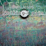 Nothing I Gain