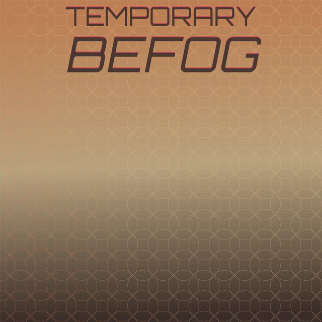 Temporary Befog