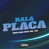 Rala Placa (feat. Mr Thi)