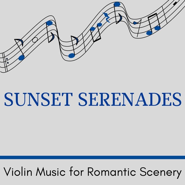 Sunset Serenades - Violin Music for Romantic Scenery