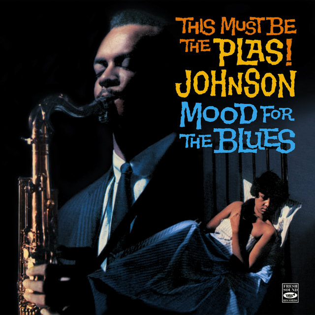 This Must Be the Plas! Johnson. Mood for the Blues