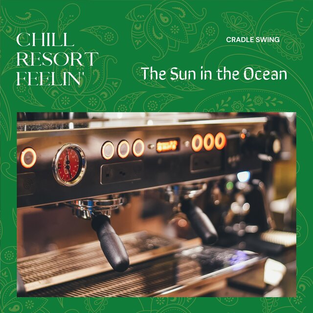 Chill Resort Feelin' - The Sun in the Ocean