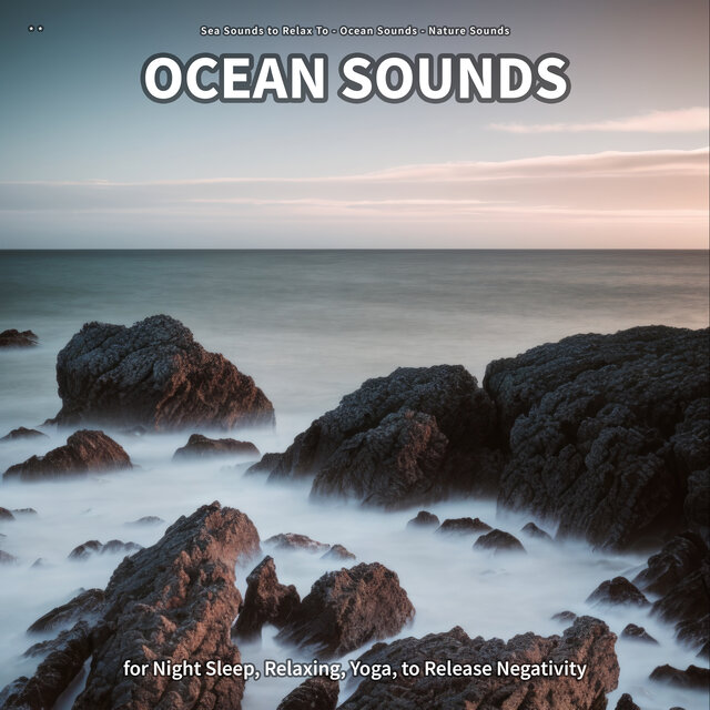 * * Ocean Sounds for Night Sleep, Relaxing, Yoga, to Release Negativity
