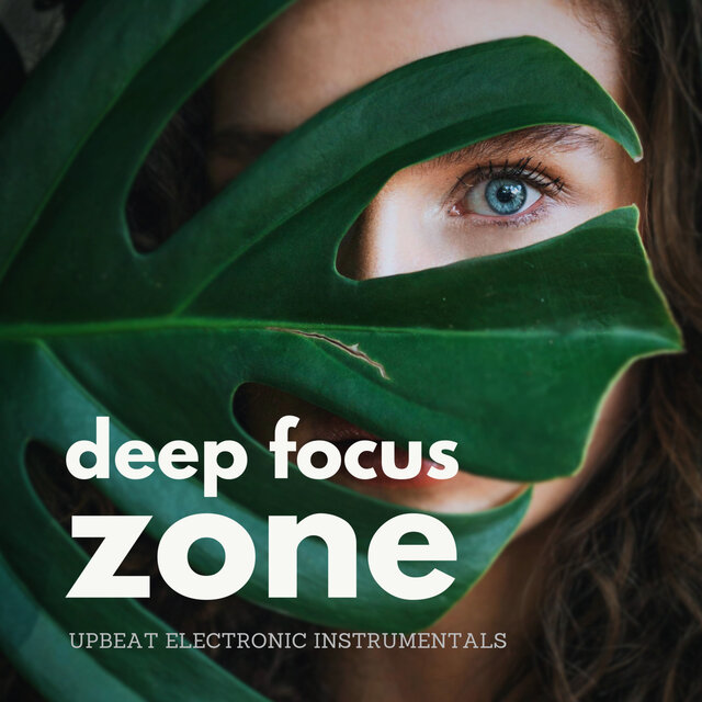 Deep Focus Zone: Upbeat Electronic Instrumentals