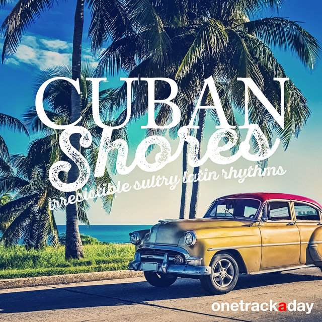 Cuban Shores: Irresistible Sultry Latin Rhythms