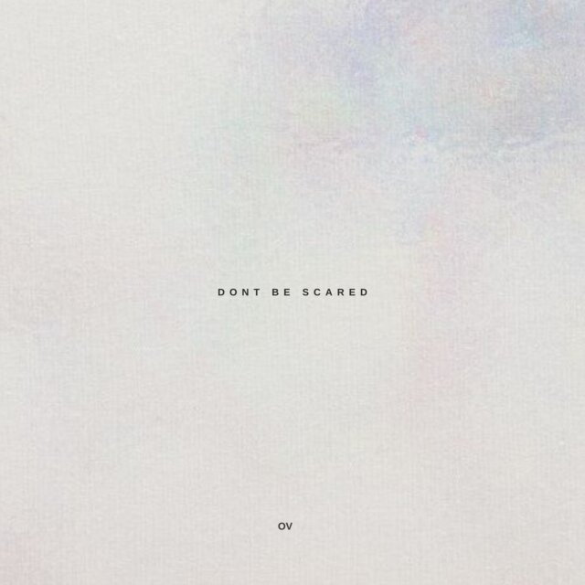 DON'T BE SCARED