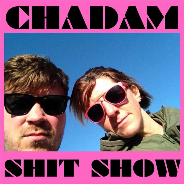 CHADAM: Shit Show