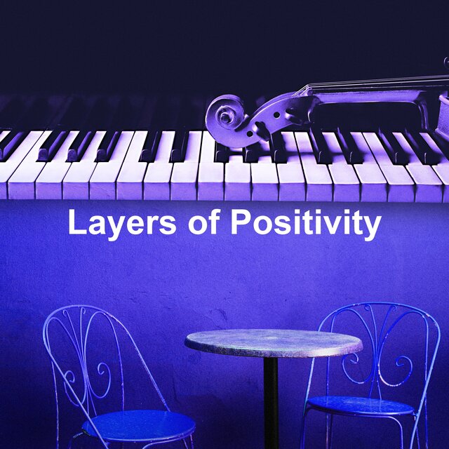 Layers of Positivity
