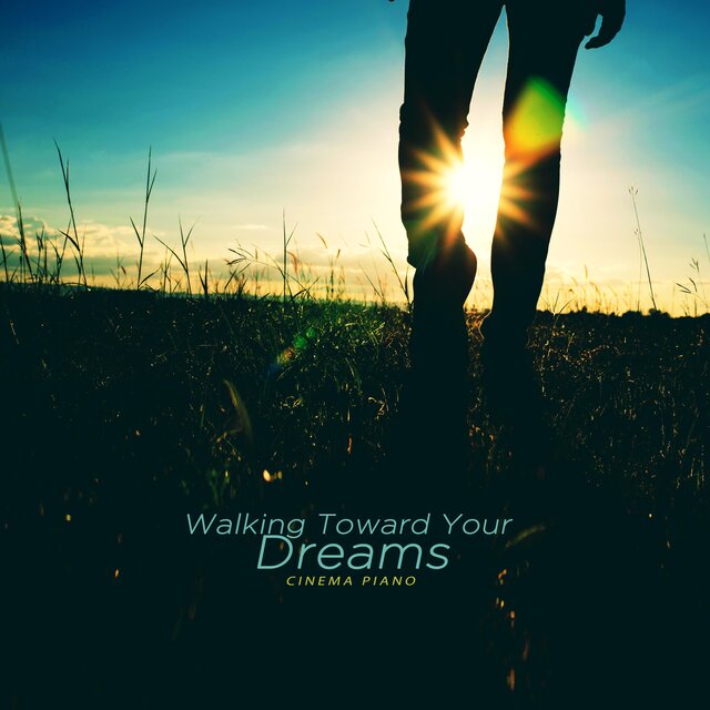 Walking toward your dreams