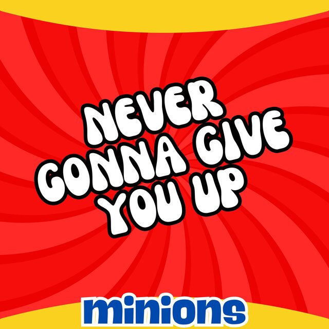 Never Gonna Give You Up (Minions Remix)