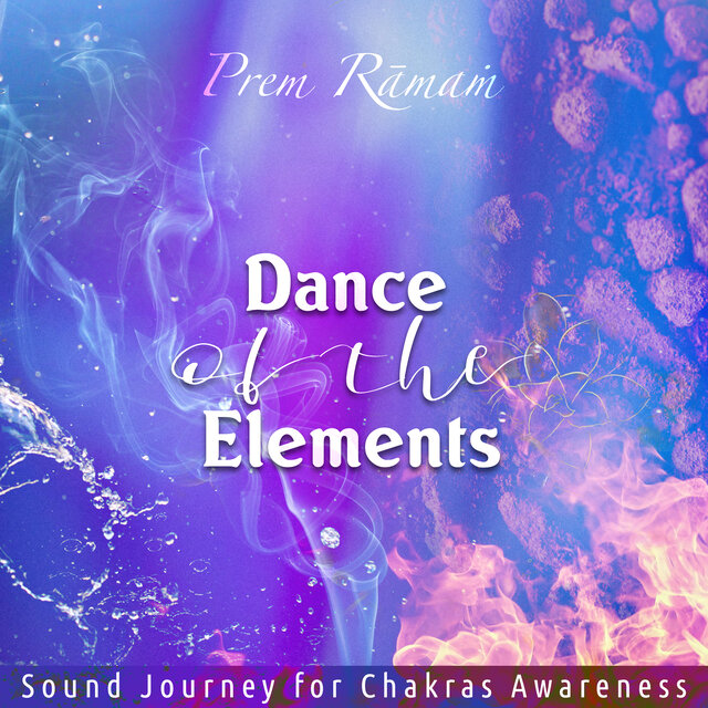 Dance Of The Elements - Sound Journey For Chakras Awareness