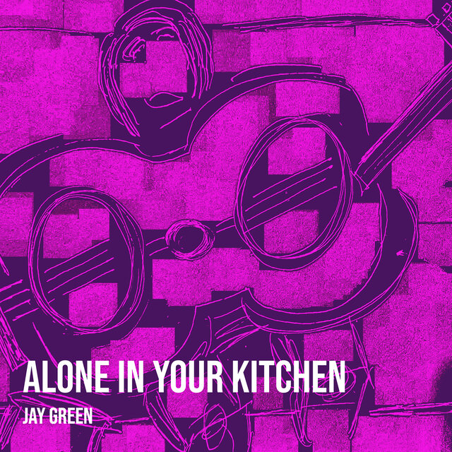 Alone in Your Kitchen