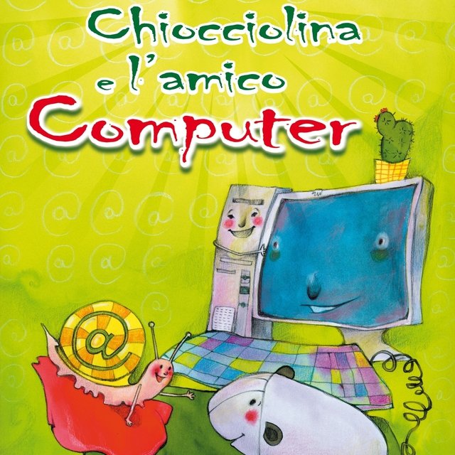 Chiocciolina e l'amico computer (Alla scoperta dell'informatica)