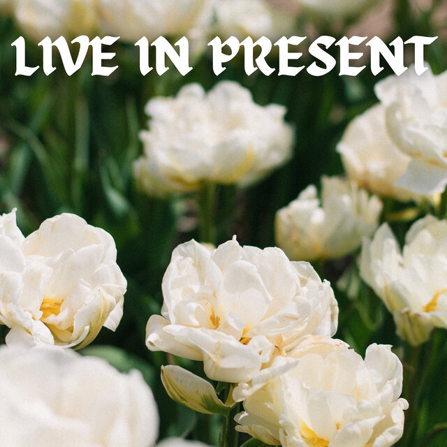 Live in Present