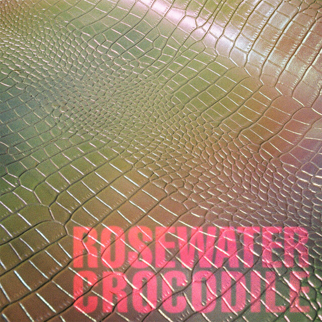 Rosewater Crocodile