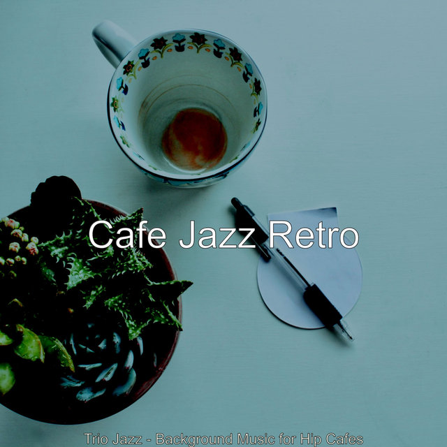 Trio Jazz - Background Music for Hip Cafes