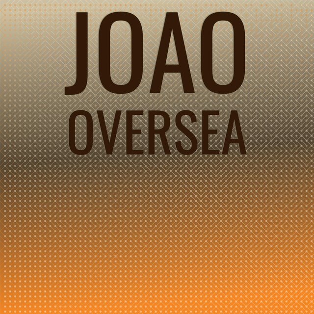 Joao Oversea