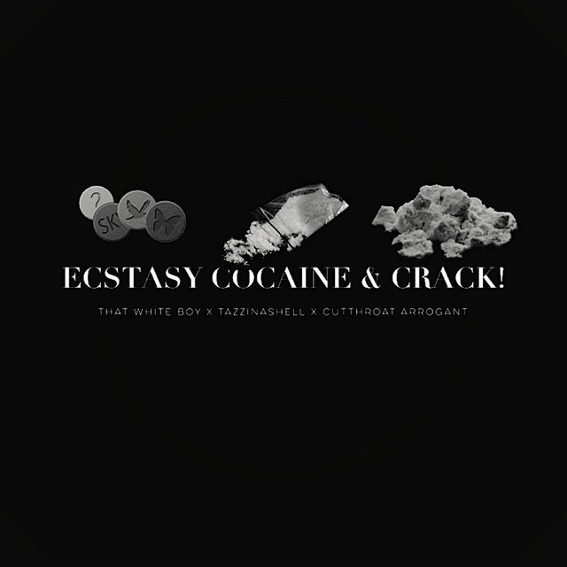 ECSTASY COCAINE & CRACK! (feat. THAT WHITE BOY & Cutthroat Arrogant)