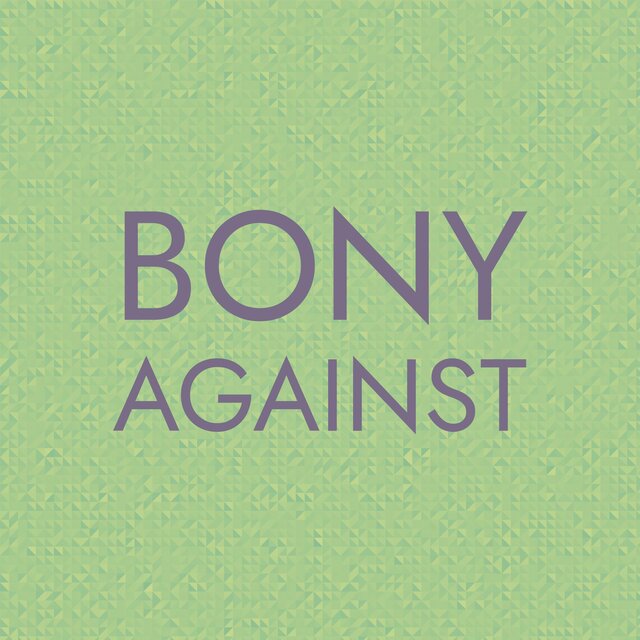 Bony Against