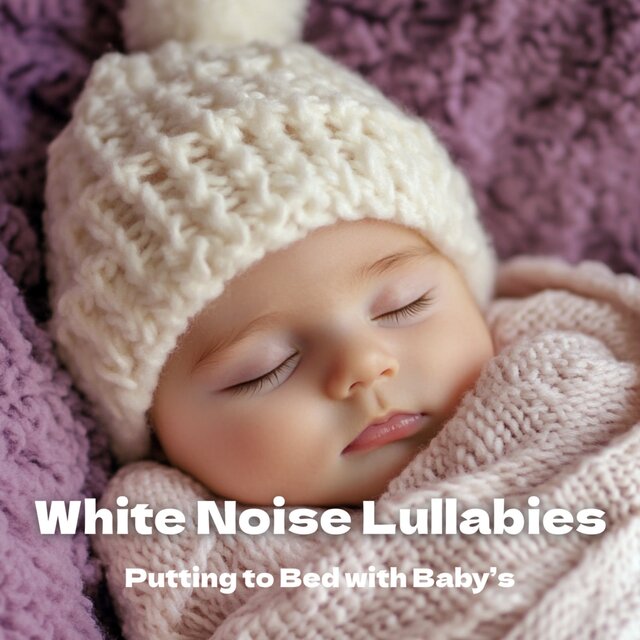 Putting to Bed with Baby's White Noise Lullabies