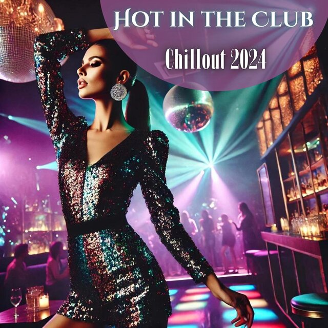 Hot in the Club: Chillout 2024, Hypnotic Deep House Vibes & Seductive Vocal, Clubbing Music