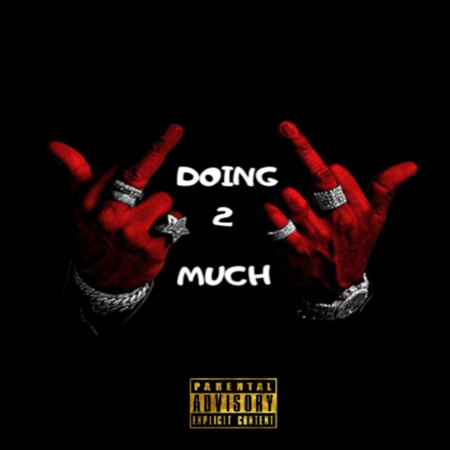 DOING 2 MUCH