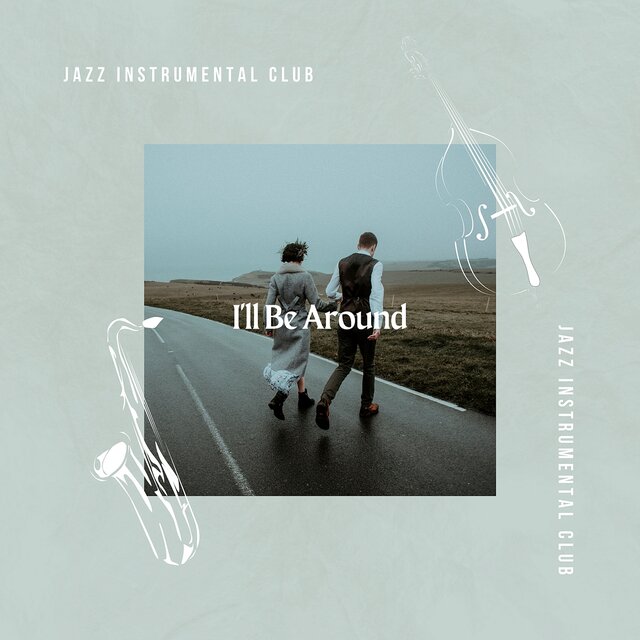 I'll Be Around