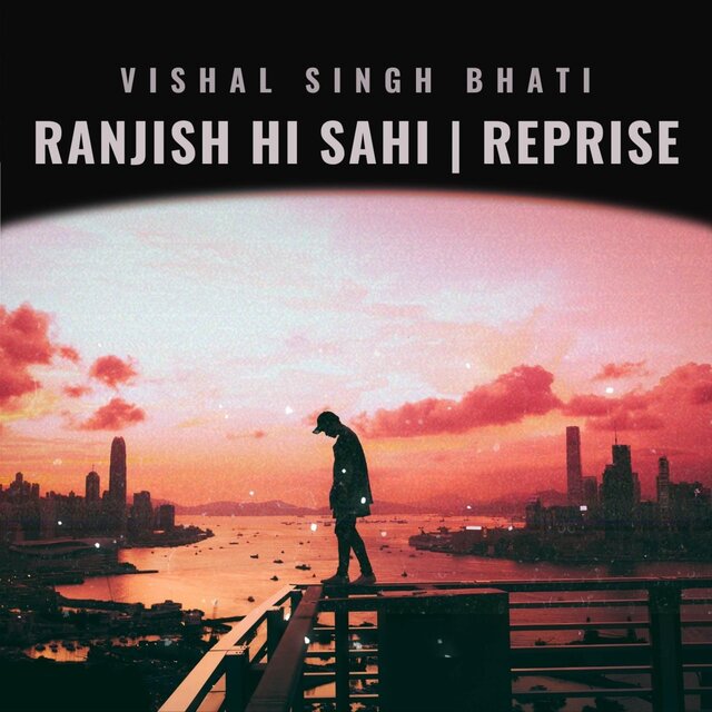 Ranjish Hi Sahi | Reprise
