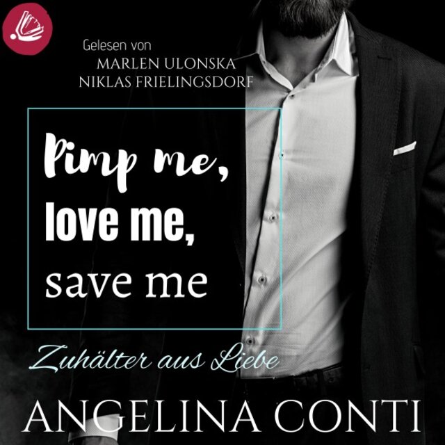 Pimp me, love me, save me: Zuhälter aus Liebe (Gib 3)