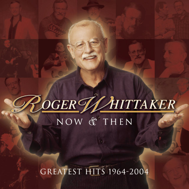 Cover art for album Now and Then: 1964 - 2004 by Roger Whittaker