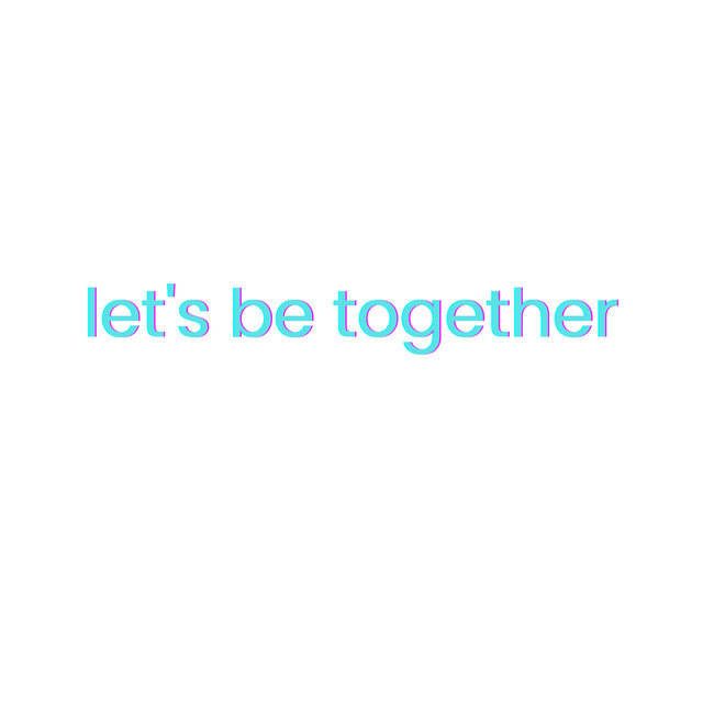 let's be together