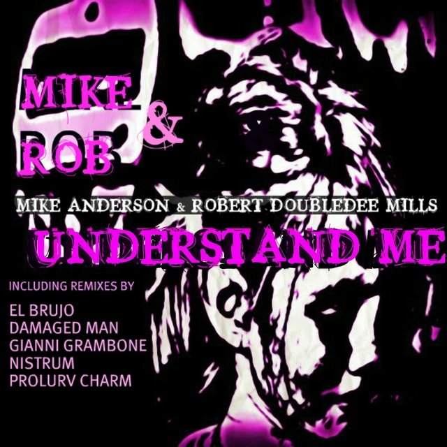 Understand Me (Mike Anderson & Robert Doubledee Mills)