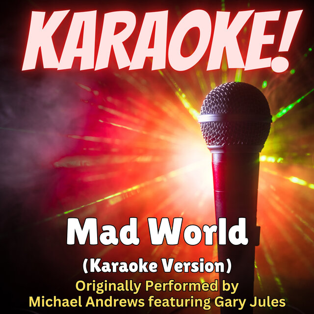 Mad World (Karaoke Version Originally Performed by Michael Andrews & Gary Jules)