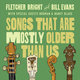 Cover art for album Songs That Are Mostly Older Than Us by Fletcher Bright, Bill Evans