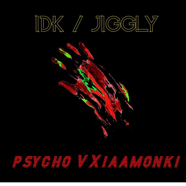 Idk / Jiggly