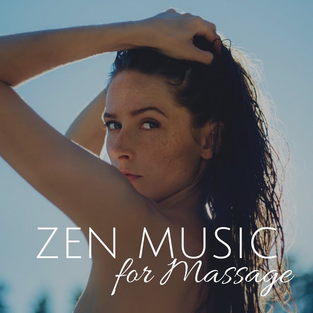 Zen Music for Massage: Tranquility & Total Relax, Ambient Nature Sounds, Gentle Touch, Relaxing Music