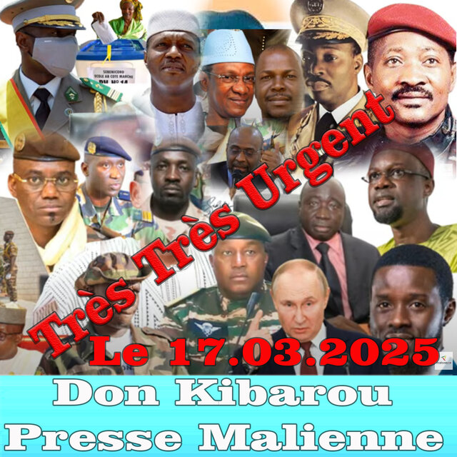 Très Très Urgent Don Kibarou Presse Malienne Le 17.03.2025