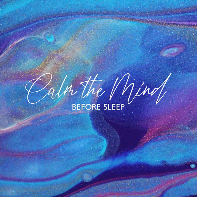Calm the Mind Before Sleep (Relaxing Music for Sleeping, Insomnia Cure)