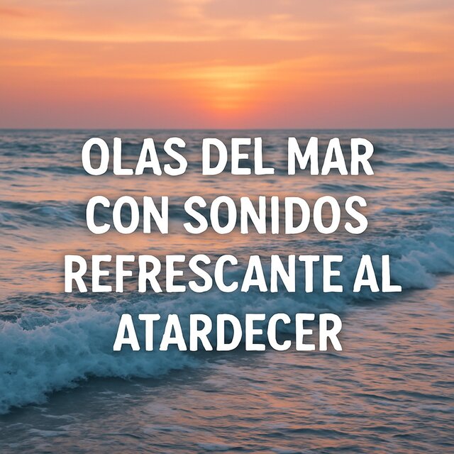 Olas del Mar Con Sonidos Refrescante al Atardecer