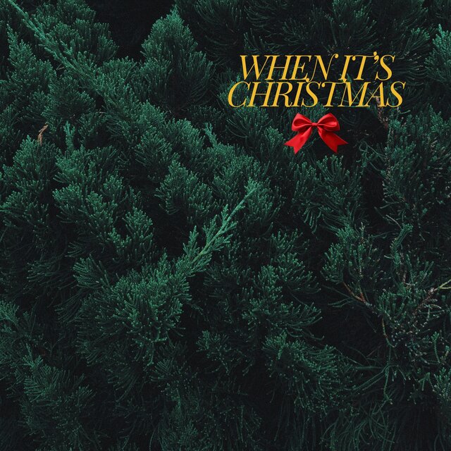 WHEN IT'S CHRISTMAS