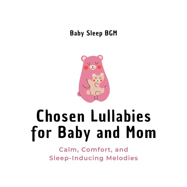 Chosen Lullabies for Baby and Mom - Calm, Comfort, and Sleep-Inducing Melodies
