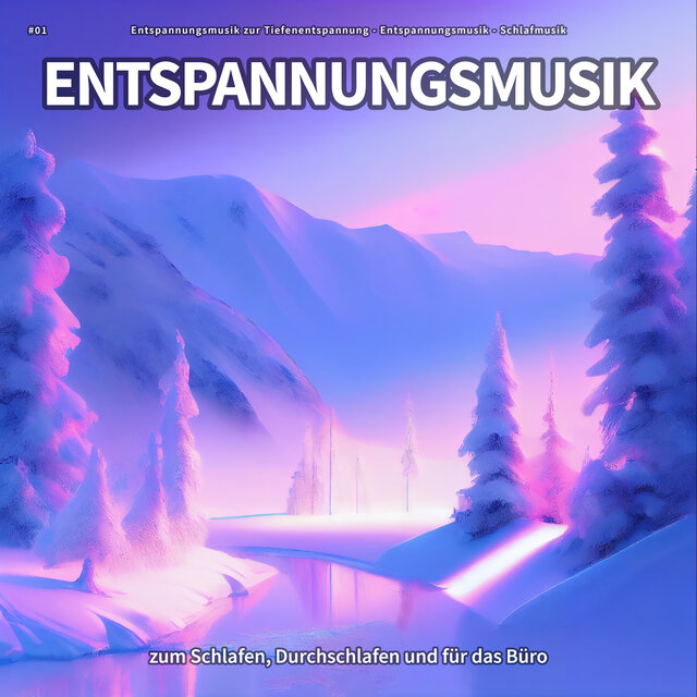 #01 Entspannungsmusik zum Schlafen, Durchschlafen und für das Büro