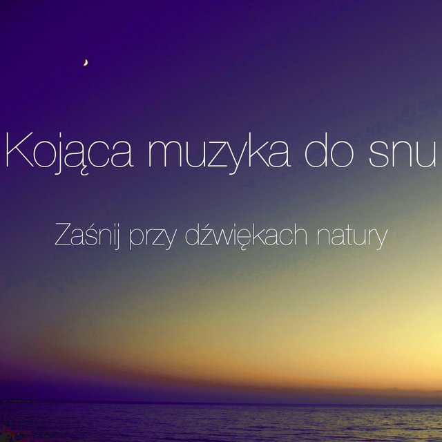 Kojąca Muzyka do Snu – Zaśnij Przy Dźwiękach Natury