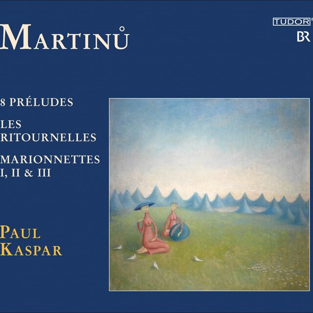 Martinu, B.: 8 Preludes / Les Ritournelles / Loutky (Marionnettes)