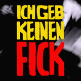 iCH GEB KEiNEN FiCK