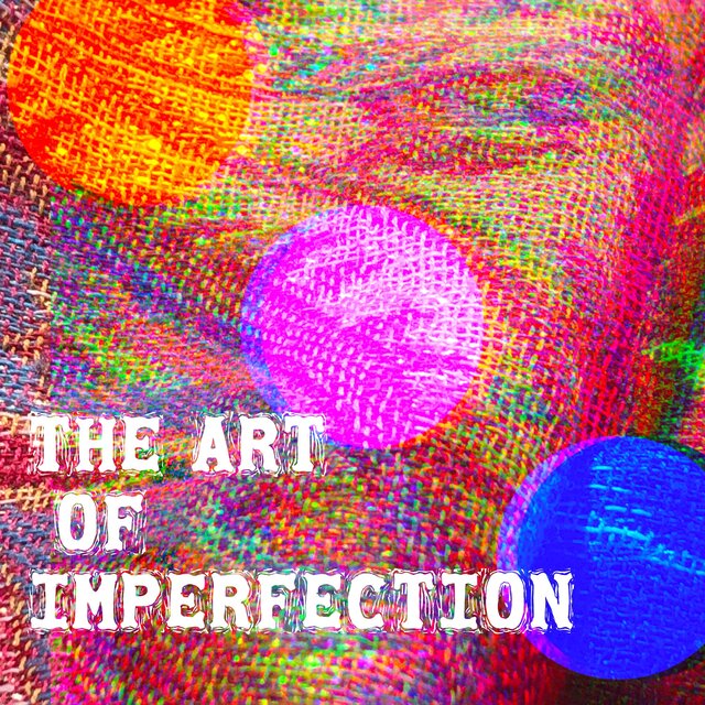 The Art of Imperfection