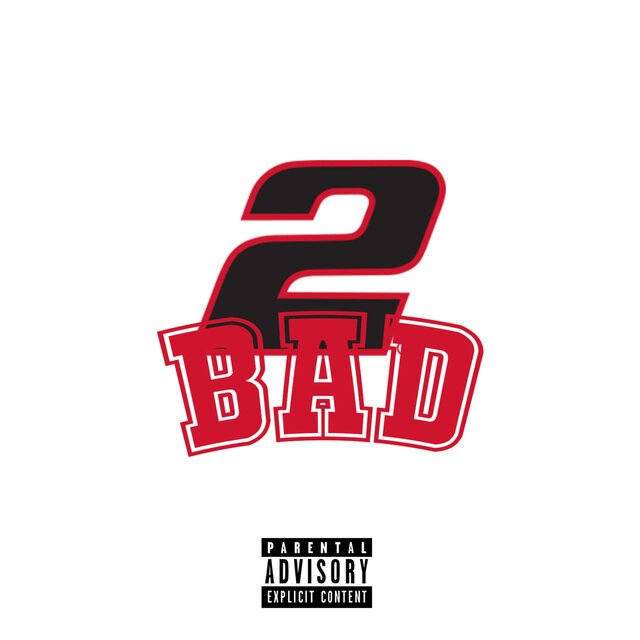 2 Bad