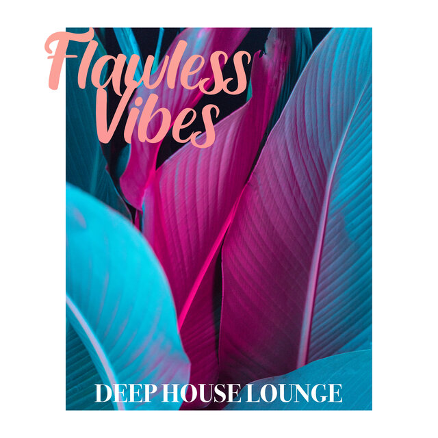 Deep House Lounge (Flawless Vibes)